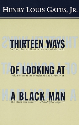 Thirteen Ways of Looking at a Black Man - Gates, Henry Louis