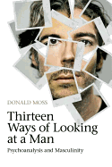 Thirteen Ways of Looking at a Man: Psychoanalysis and Masculinity