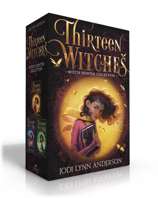 Thirteen Witches Witch Hunter Collection (Boxed Set): The Memory Thief; The Sea of Always; The Palace of Dreams - Anderson, Jodi Lynn