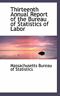 Thirteenth Annual Report of the Bureau of Statistics of Labor