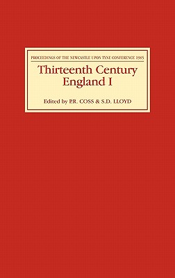 Thirteenth Century England I: Proceedings of the Newcastle Upon Tyne Conference 1985 - Coss, Peter (Editor), and Lloyd, S D (Editor), and Gemmill, Elizabeth (Contributions by)