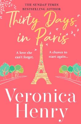 Thirty Days in Paris: The gorgeously escapist, romantic and uplifting new novel from the Sunday Times bestselling author - Henry, Veronica