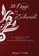 Thirty Days in Zechariah: An Ordinary Girl Takes on an Extraordinary Book