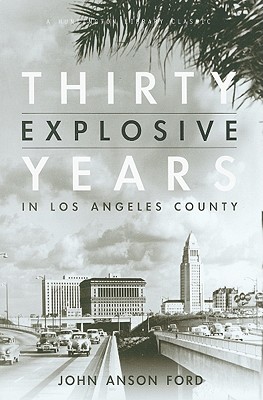 Thirty Explosive Years in Los Angeles County - Ford, John Anson