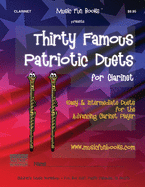 Thirty Famous Patriotic Duets for Clarinet: Easy and Intermediate Duets for the Advancing Clarinet Player