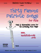 Thirty Famous Patriotic Songs for Flute: Easy and Intermediate Solos for the Advancing Flute Player