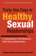 Thirty-One Days to Healthy Sexual Relationships: A Contemplative's Field Manual to Guide Sexual Relationships