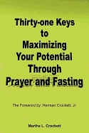 Thirty-One Keys to Maximizing Your Potential Through Prayer and Fasting