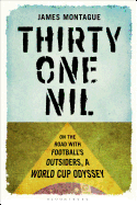 Thirty-One Nil: On the Road with Football's Outsiders: a World Cup Odyssey