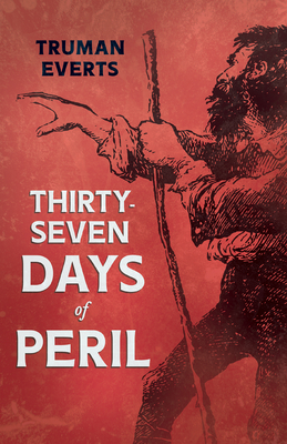 Thirty-Seven Days of Peril - Everts, Truman