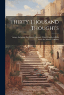 Thirty Thousand Thoughts: Virtues, Including Excellences (Second, Third, Fourth, & Fifth Parts) the Mosaic Economy