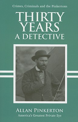 Thirty Years a Detective - Pinkerton, Allan