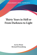 Thirty Years in Hell or From Darkness to Light