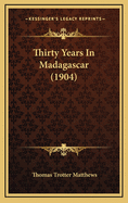 Thirty Years in Madagascar (1904)