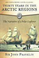 Thirty Years in the Arctic Regions: The Narrative of a Polar Explorer
