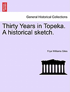 Thirty Years in Topeka; A Historical Sketch