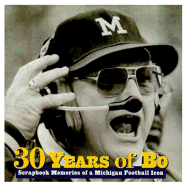 Thirty Years of Bo: Scrapbook Memories of a Michigan Football Icon