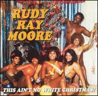 This Ain't No White Christmas! - Rudy Ray Moore