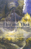 This and That: The Lost Stories of Emily Carr - Switzer, Ann-Lee, and Carr, Emily