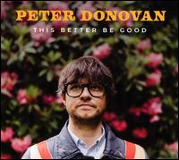 This Better Be Good - Peter Donovan