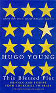 This Blessed Plot: Britain and Europe from Churchill to Blair - Young, Hugo