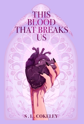 This Blood that Breaks Us - Cokeley, S L