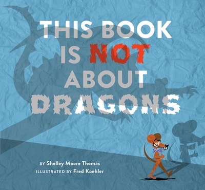 This Book Is Not about Dragons - Thomas, Shelley Moore