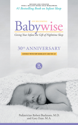 This Book Is Out of Print and Will No Longer Be Printed. Only Used Copies Can Be Obtained. There Is a Newer Edition Available - Bucknam, Robert, M.D., and Ezzo, Gary, M.A.