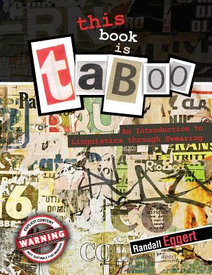 This Book Is Taboo: An Introduction to Linguistics through Swearing - Eggert, Randall