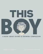 This Boy: A Book About Giving & Showing Compassion