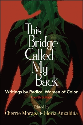 This Bridge Called My Back, Fourth Edition: Writings by Radical Women of Color - Moraga, Cherre (Editor), and Anzalda, Gloria (Editor)