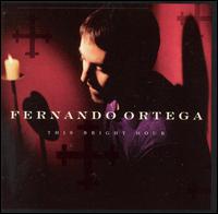 This Bright Hour - Fernando Ortega