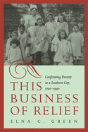 This Business of Relief: Confronting Poverty in a Southern City, 1740-1940