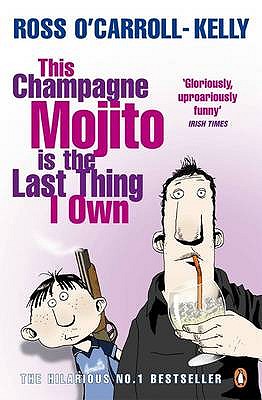 This Champagne Mojito is the Last Thing I Own - O'Carroll-Kelly, Ross