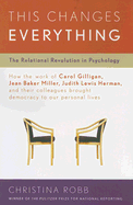 This Changes Everything: The Relational Revolution in Psychology