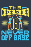 This Cheerleader Is Never Off Base: Cheer Journal for Cheerleader or Coach, Blank Paperback Book, 150 Pages, College Ruled