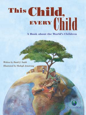This Child, Every Child: A Book about the World's Children - Smith, David J