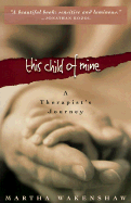 This Child of Mine: A Therapist's Journey - Wakenshaw, Martha