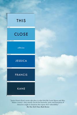 This Close - Kane, Jessica Francis