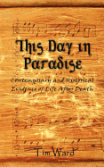 This Day in Paradise: Contemporary and Historical Evidence of Life After Death