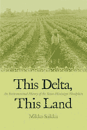 This Delta, This Land: An Environmental History of the Yazoo-Mississippi Floodplain