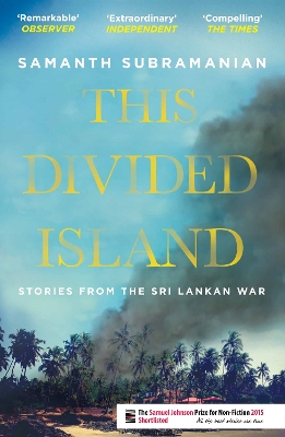 This Divided Island: Stories from the Sri Lankan War - Subramanian, Samanth