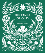 This Family of Ours: A Keepsake Journal