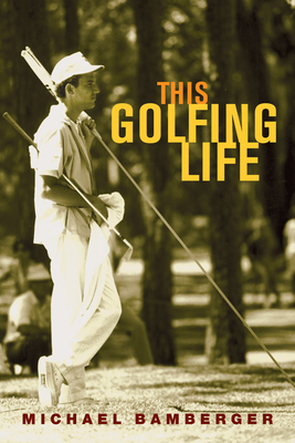 This Golfing Life - Bamberger, Michael