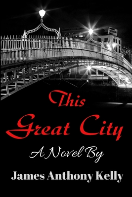 This Great City - Kelly, James Anthony