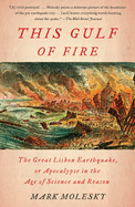 This Gulf of Fire: The Great Lisbon Earthquake, or Apocalypse in the Age of Science and Reason