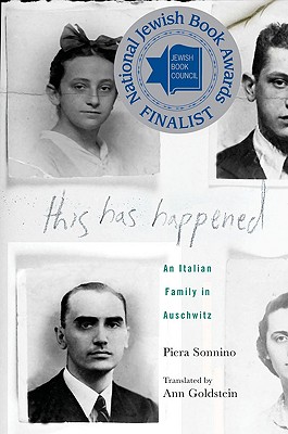 This Has Happened: An Italian Family in Auschwitz - Sonnino, Piera, and Goldstein, Ann, Ms. (Translated by), and Denby, David (Foreword by)