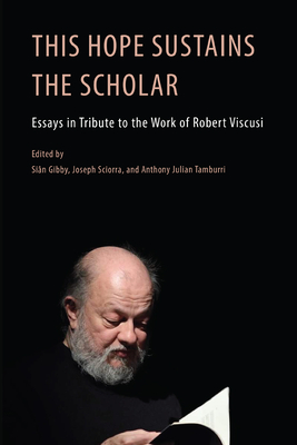 This Hope Sustains the Scholar - Gibby, Sin (Editor), and Sciorra, Joseph (Editor), and Tamburri, Anthony Julian (Editor)