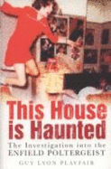 This House is Haunted: The Investigation of the Enfield Poltergeist