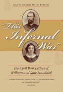 This Infernal War: The Civil War Letters of William and Jane Standard